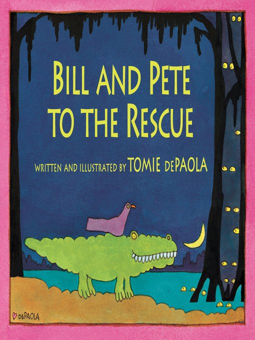 Title details for Bill and Pete to the Rescue by Tomie dePaola - Available
